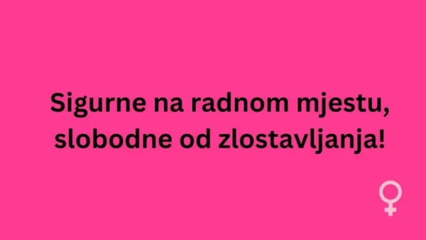 Sigurne na radnom mjestu, slobodne od zlostavljanja!
